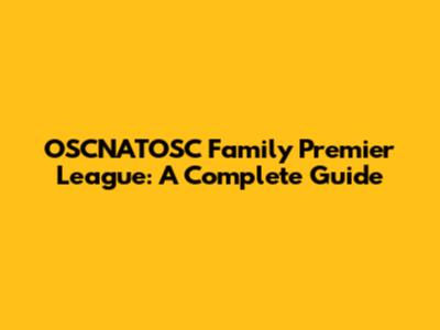 OSCNATOSC Family Premier League: A Complete Guide