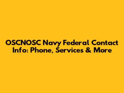 OSCNOSC Navy Federal Contact Info: Phone, Services & More