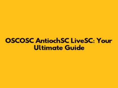 OSCOSC AntiochSC LiveSC: Your Ultimate Guide