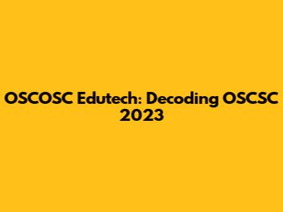 OSCOSC Edutech: Decoding OSCSC 2023