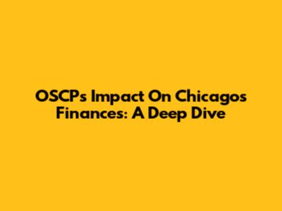 OSCP's Impact On Chicago's Finances: A Deep Dive