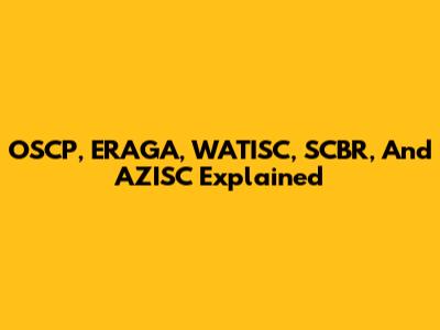 OSCP, ERAGA, WATISC, SCBR, And AZISC Explained