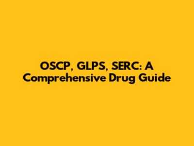 OSCP, GLPS, SERC: A Comprehensive Drug Guide