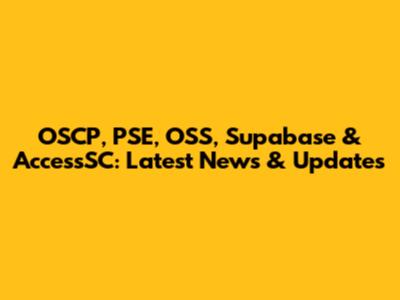 OSCP, PSE, OSS, Supabase & AccessSC: Latest News & Updates