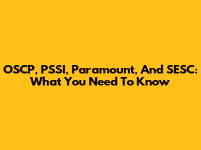 OSCP, PSSI, Paramount, And SESC: What You Need To Know