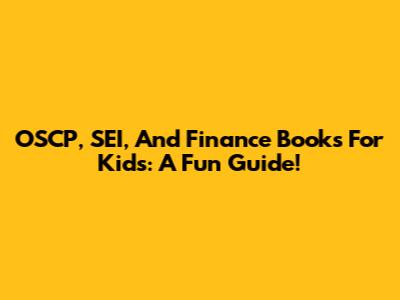 OSCP, SEI, And Finance Books For Kids: A Fun Guide!