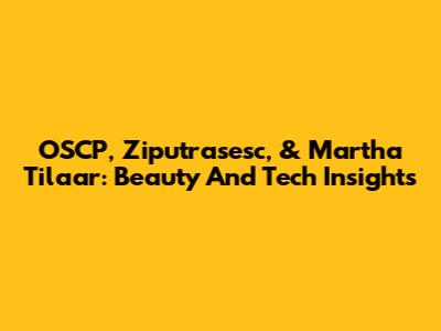 OSCP, Ziputrasesc, & Martha Tilaar: Beauty And Tech Insights