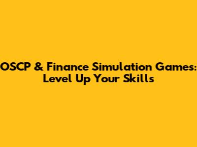 OSCP & Finance Simulation Games: Level Up Your Skills