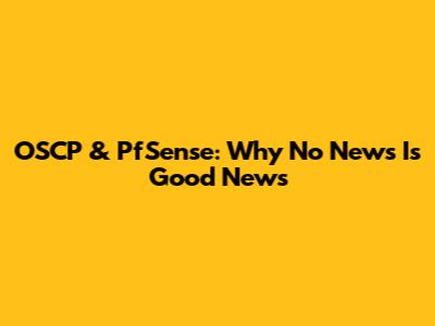OSCP & PfSense: Why No News Is Good News