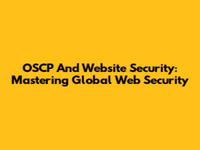 OSCP And Website Security: Mastering Global Web Security