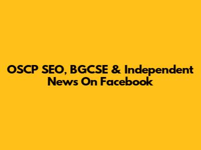 OSCP SEO, BGCSE & Independent News On Facebook