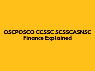 OSCPOSCO CCSSC SCSSCASNSC Finance Explained