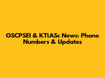 OSCPSEI & KTlASc News: Phone Numbers & Updates