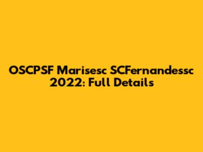 OSCPSF Marisesc SCFernandessc 2022: Full Details