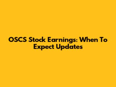 OSCS Stock Earnings: When To Expect Updates