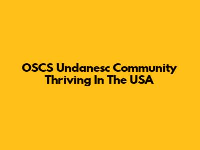 OSCS Undanesc Community Thriving In The USA