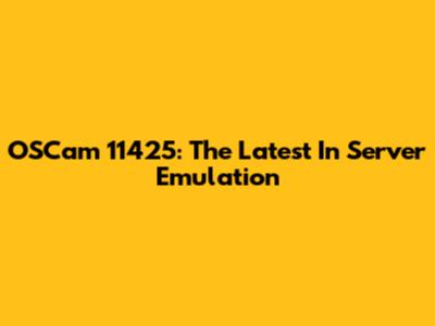 OSCam 11425: The Latest In Server Emulation