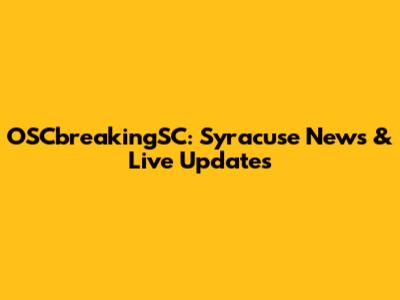 OSCbreakingSC: Syracuse News & Live Updates