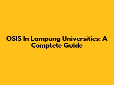OSIS In Lampung Universities: A Complete Guide