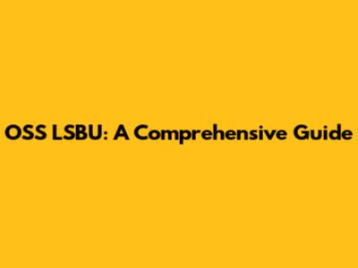 OSS LSBU: A Comprehensive Guide