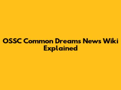 OSSC Common Dreams News Wiki Explained