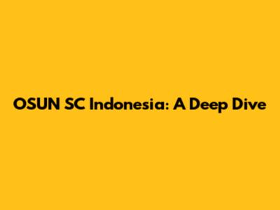 OSUN SC Indonesia: A Deep Dive