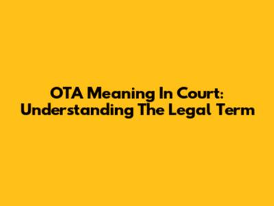 OTA Meaning In Court: Understanding The Legal Term