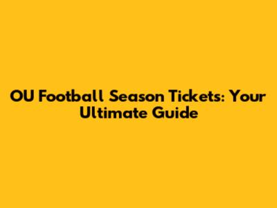 OU Football Season Tickets: Your Ultimate Guide