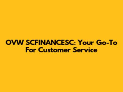 OVW SCFINANCESC: Your Go-To For Customer Service