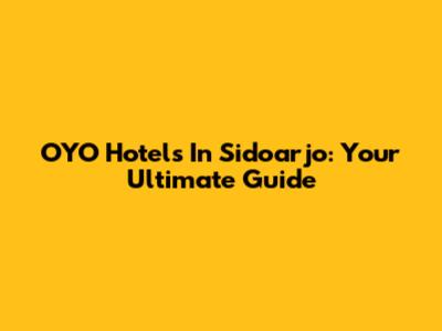 OYO Hotels In Sidoarjo: Your Ultimate Guide