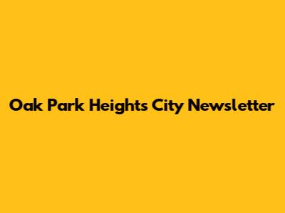 Oak Park Heights City Newsletter
