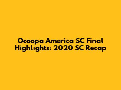 Ocoopa America SC Final Highlights: 2020 SC Recap