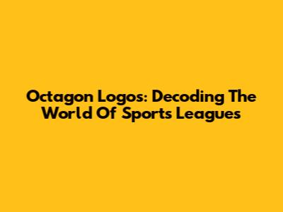Octagon Logos: Decoding The World Of Sports Leagues