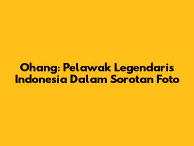Ohang: Pelawak Legendaris Indonesia Dalam Sorotan Foto