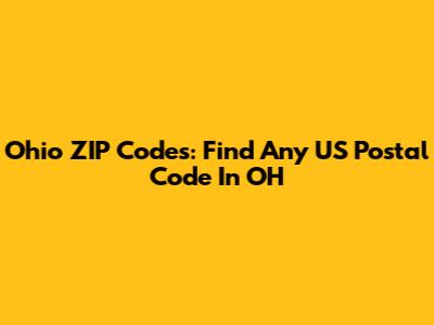 Ohio ZIP Codes: Find Any US Postal Code In OH
