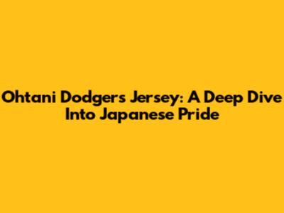 Ohtani Dodgers Jersey: A Deep Dive Into Japanese Pride