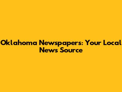 Oklahoma Newspapers: Your Local News Source