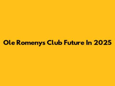 Ole Romeny's Club Future In 2025