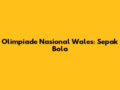 Olimpiade Nasional Wales: Sepak Bola