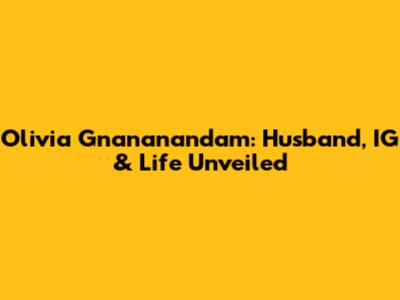 Olivia Gnananandam: Husband, IG & Life Unveiled