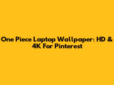 One Piece Laptop Wallpaper: HD & 4K For Pinterest