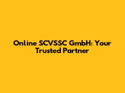 Online SCVSSC GmbH: Your Trusted Partner