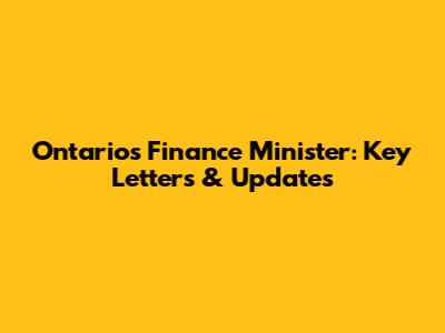Ontario's Finance Minister: Key Letters & Updates