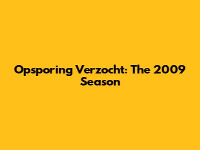 Opsporing Verzocht: The 2009 Season