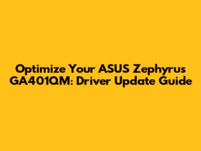Optimize Your ASUS Zephyrus GA401QM: Driver Update Guide