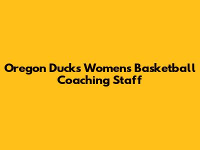Oregon Ducks Women's Basketball Coaching Staff