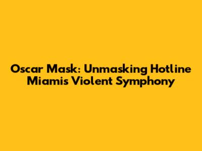 Oscar Mask: Unmasking Hotline Miami's Violent Symphony