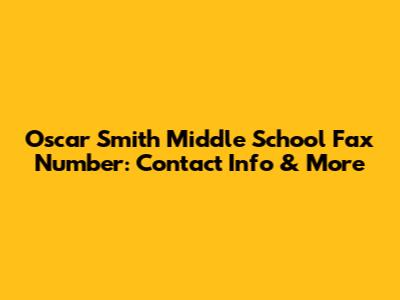 Oscar Smith Middle School Fax Number: Contact Info & More
