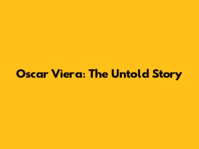 Oscar Viera: The Untold Story