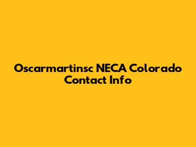 Oscarmartinsc NECA Colorado Contact Info